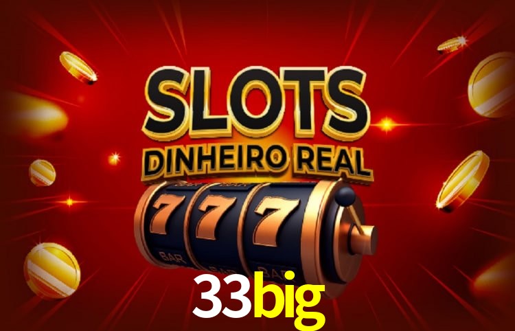 33big: Seu Cassino Premiado com Pagamentos Rápidos